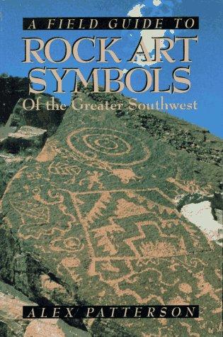 Field Guide to Rock Art Symbols of the Greater Southwest