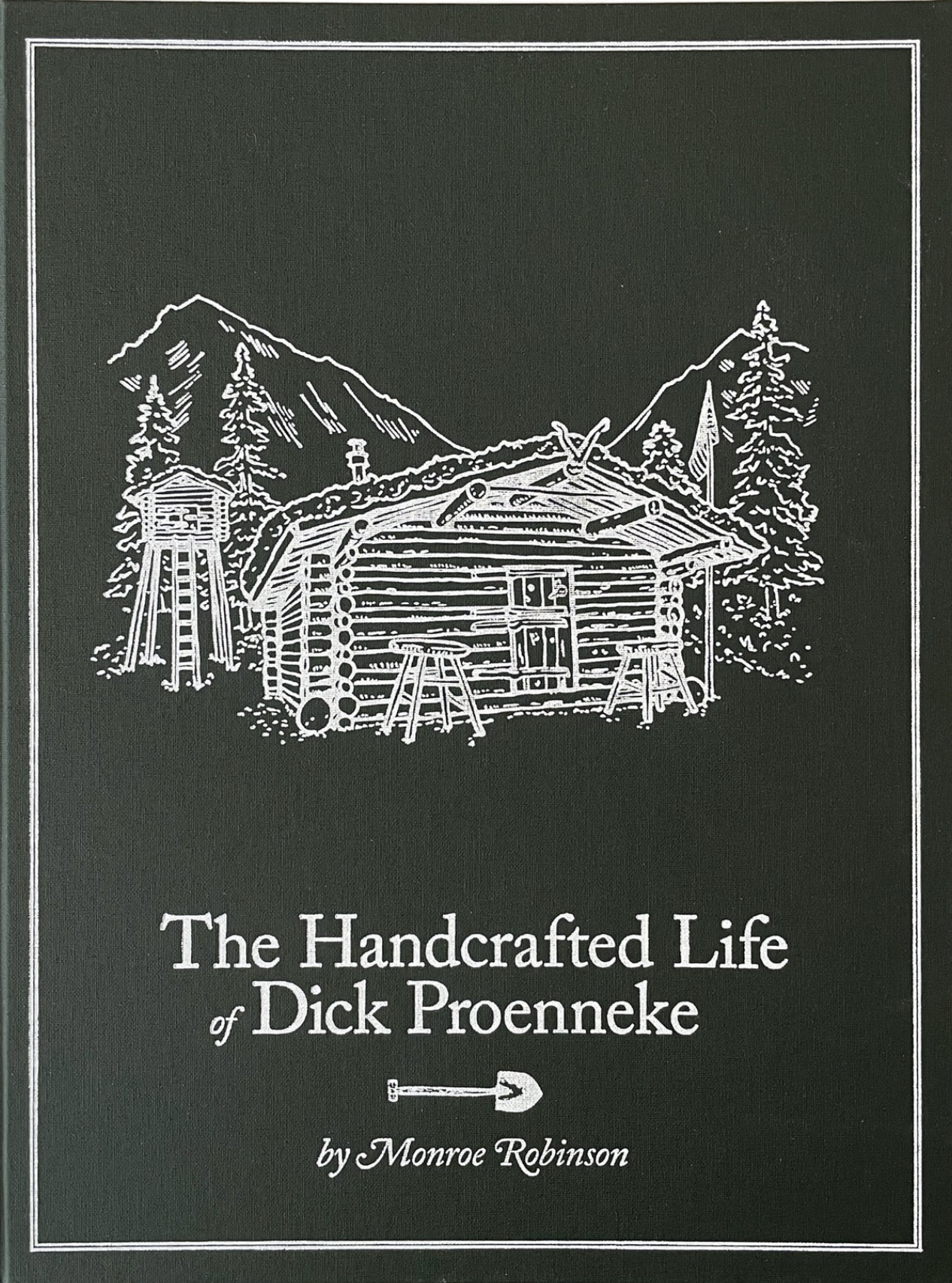 The Handcrafted Life of Dick Proenneke